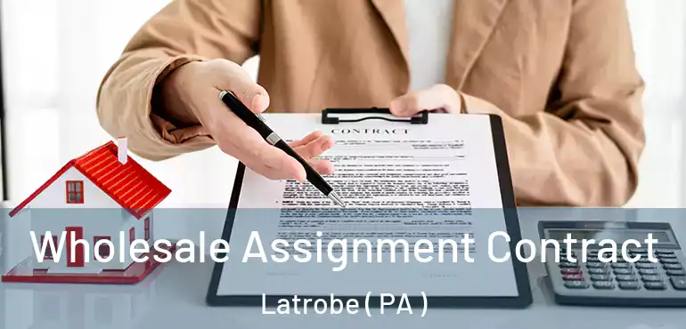 Wholesale Assignment Contract Latrobe ( PA )