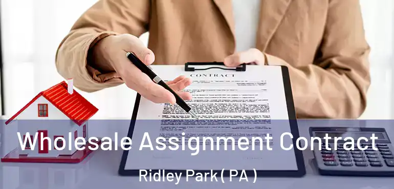  Wholesale Assignment Contract Ridley Park ( PA )