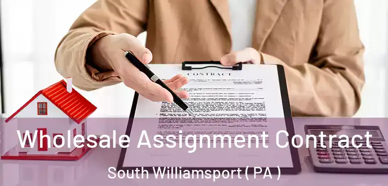  Wholesale Assignment Contract South Williamsport ( PA )