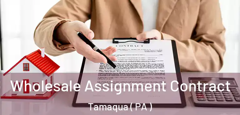  Wholesale Assignment Contract Tamaqua ( PA )