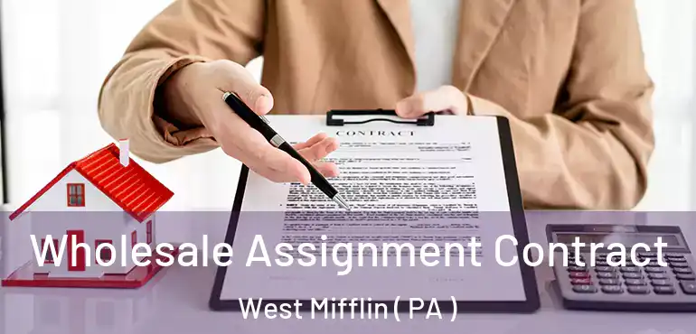  Wholesale Assignment Contract West Mifflin ( PA )