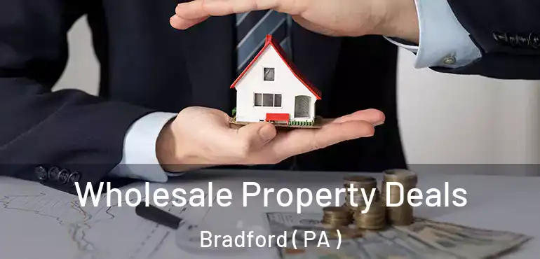  Wholesale Property Deals Bradford ( PA )