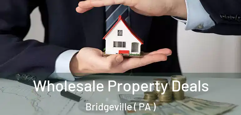  Wholesale Property Deals Bridgeville ( PA )