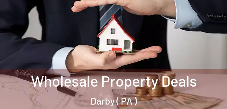  Wholesale Property Deals Darby ( PA )