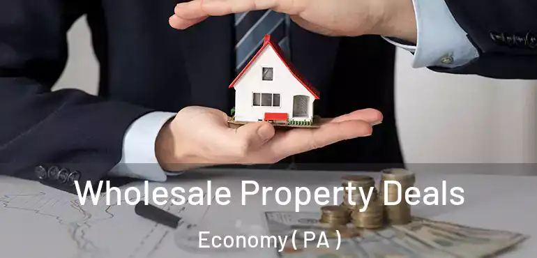  Wholesale Property Deals Economy ( PA )
