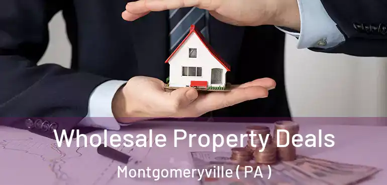  Wholesale Property Deals Montgomeryville ( PA )