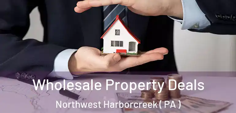  Wholesale Property Deals Northwest Harborcreek ( PA )