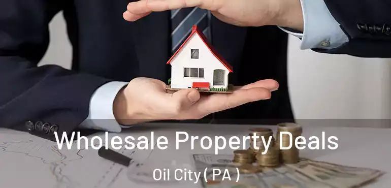  Wholesale Property Deals Oil City ( PA )