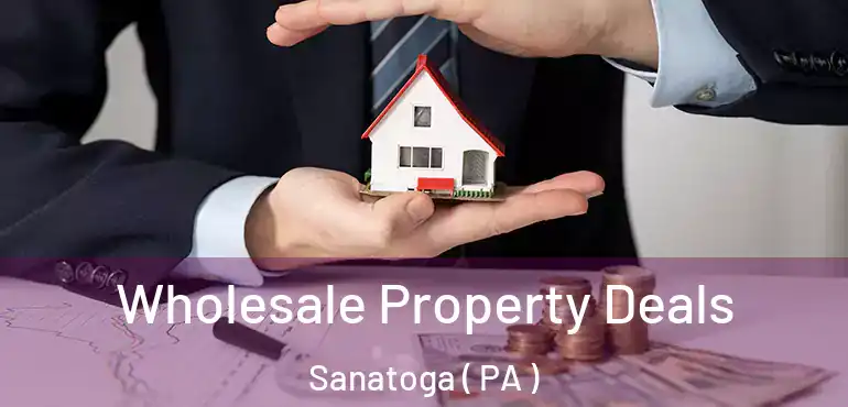  Wholesale Property Deals Sanatoga ( PA )