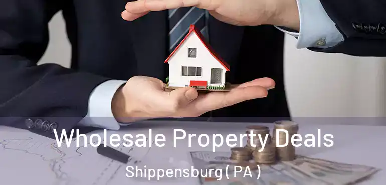  Wholesale Property Deals Shippensburg ( PA )