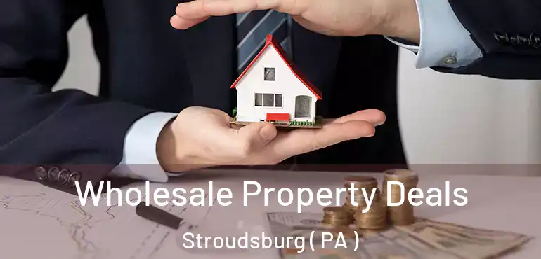  Wholesale Property Deals Stroudsburg ( PA )