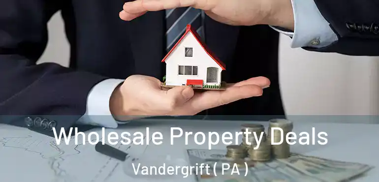 Wholesale Property Deals Vandergrift ( PA )