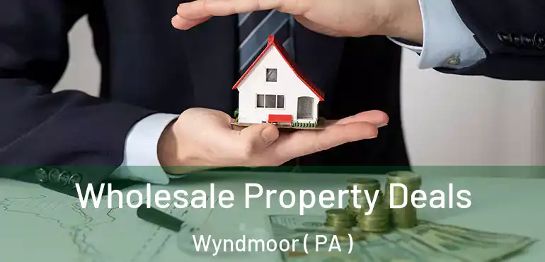  Wholesale Property Deals Wyndmoor ( PA )