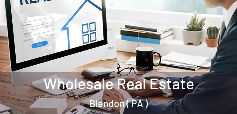 Wholesale Real Estate Blandon ( PA )