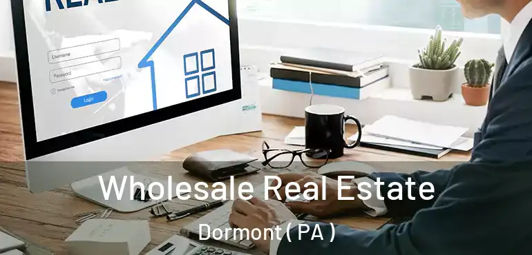 Wholesale Real Estate Dormont ( PA )