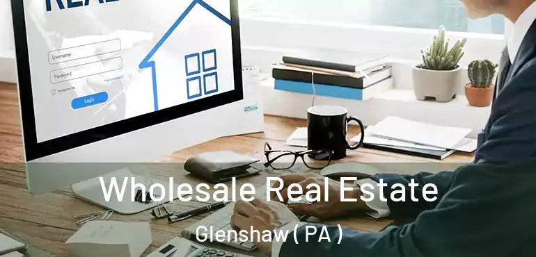  Wholesale Real Estate Glenshaw ( PA )