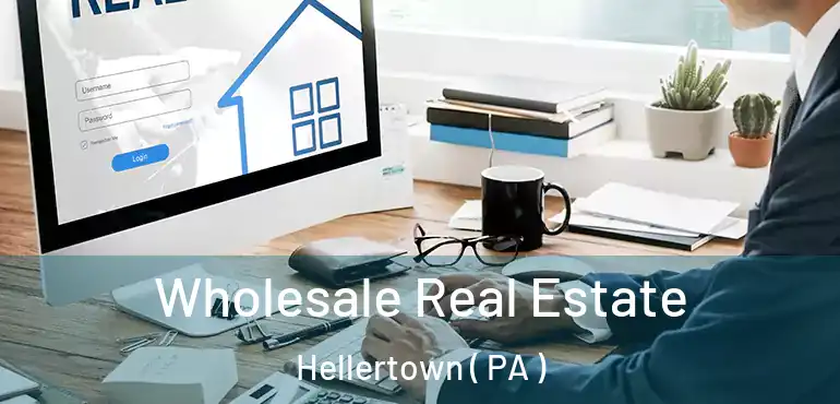  Wholesale Real Estate Hellertown ( PA )