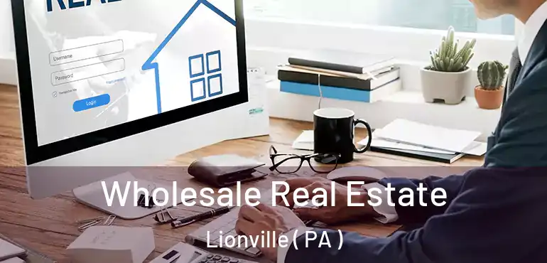  Wholesale Real Estate Lionville ( PA )