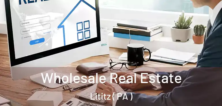  Wholesale Real Estate Lititz ( PA )