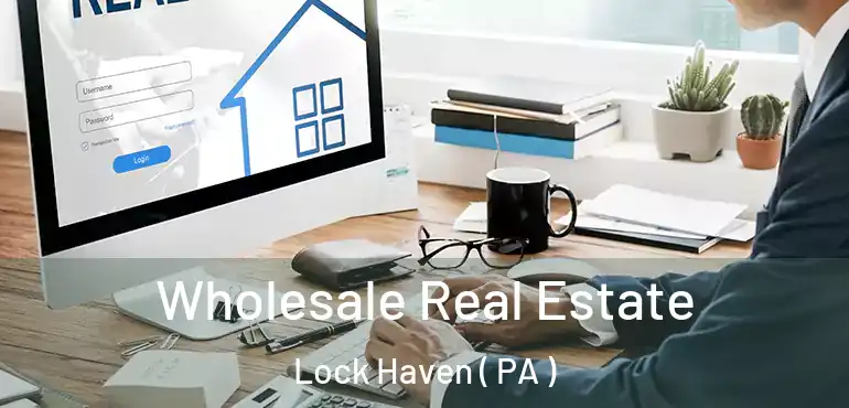  Wholesale Real Estate Lock Haven ( PA )
