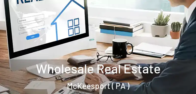  Wholesale Real Estate McKeesport ( PA )