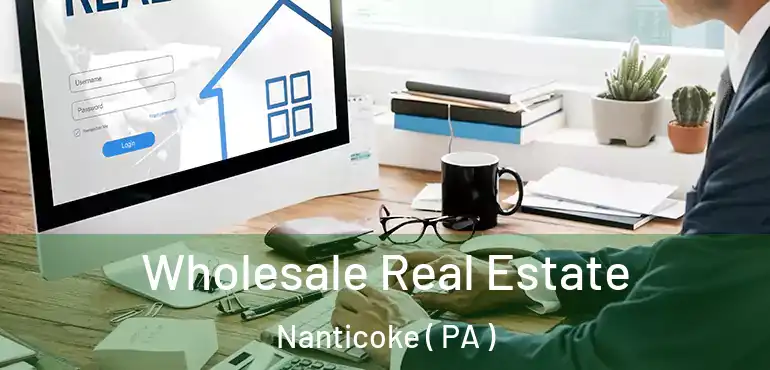  Wholesale Real Estate Nanticoke ( PA )
