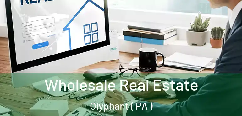  Wholesale Real Estate Olyphant ( PA )