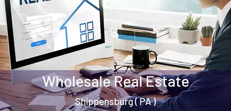  Wholesale Real Estate Shippensburg ( PA )