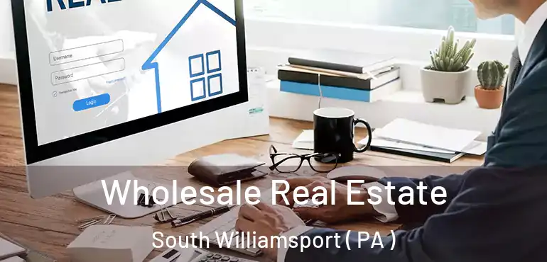  Wholesale Real Estate South Williamsport ( PA )