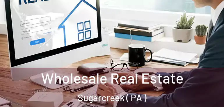  Wholesale Real Estate Sugarcreek ( PA )