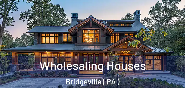  Wholesaling Houses Bridgeville ( PA )