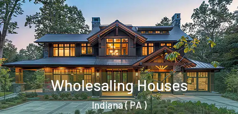  Wholesaling Houses Indiana ( PA )