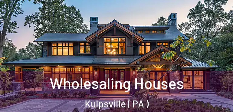  Wholesaling Houses Kulpsville ( PA )
