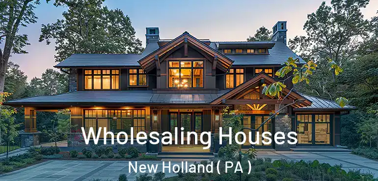  Wholesaling Houses New Holland ( PA )