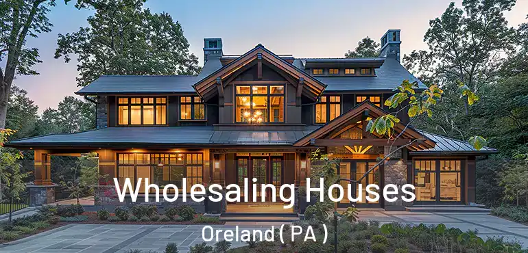  Wholesaling Houses Oreland ( PA )