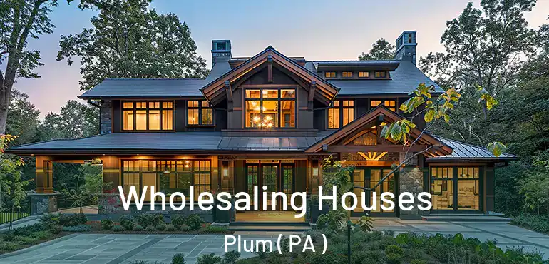  Wholesaling Houses Plum ( PA )