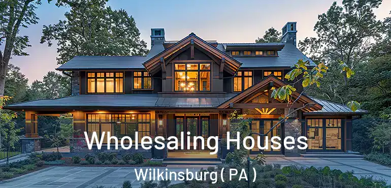 Wholesaling Houses Wilkinsburg ( PA )
