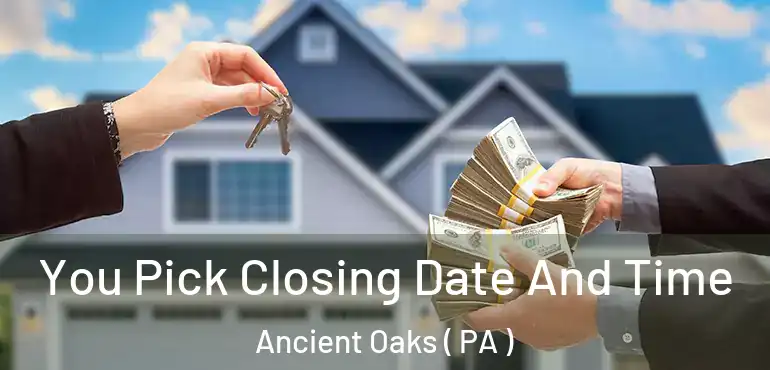  You Pick Closing Date And Time Ancient Oaks ( PA )