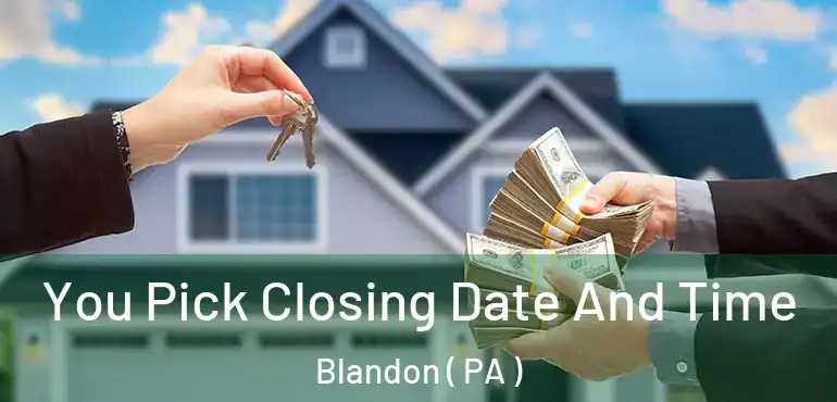  You Pick Closing Date And Time Blandon ( PA )