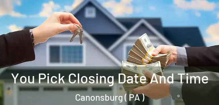  You Pick Closing Date And Time Canonsburg ( PA )