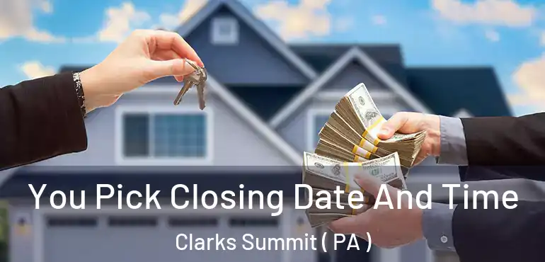  You Pick Closing Date And Time Clarks Summit ( PA )