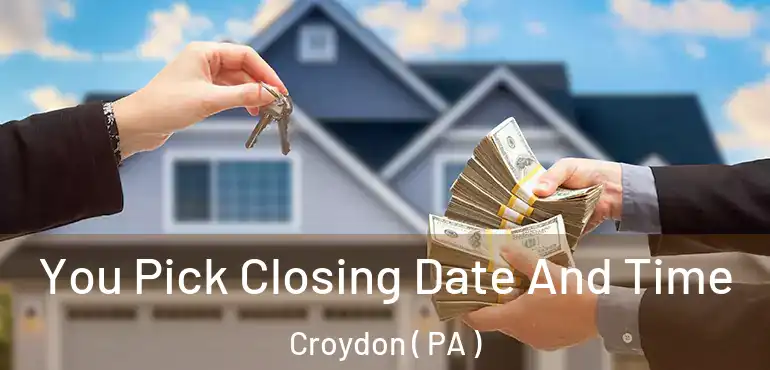  You Pick Closing Date And Time Croydon ( PA )
