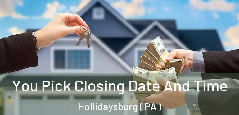  You Pick Closing Date And Time Hollidaysburg ( PA )