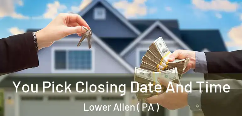  You Pick Closing Date And Time Lower Allen ( PA )