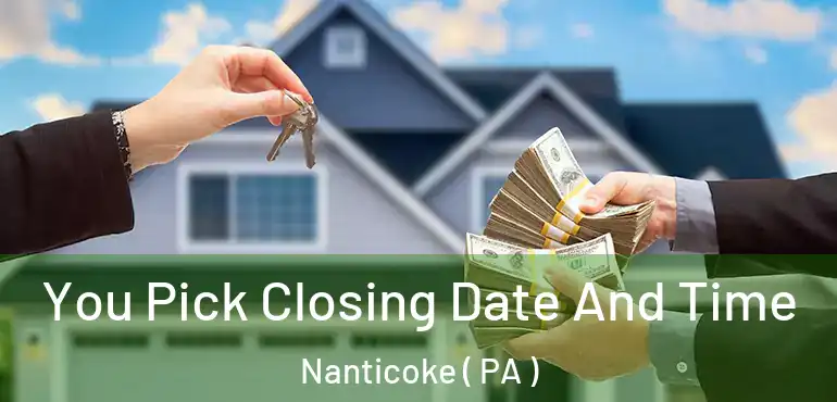  You Pick Closing Date And Time Nanticoke ( PA )