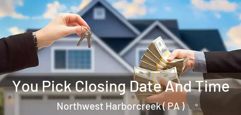  You Pick Closing Date And Time Northwest Harborcreek ( PA )