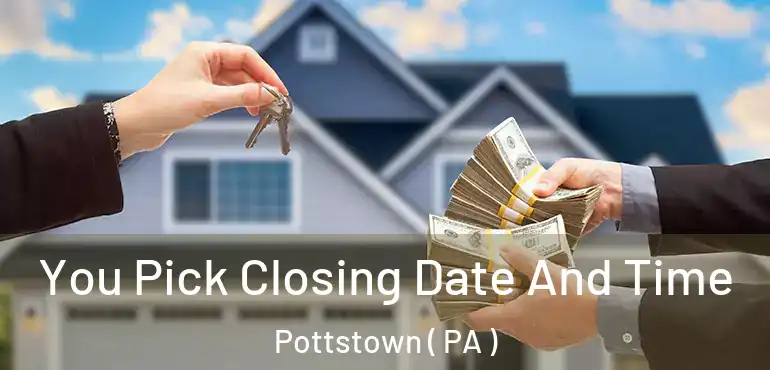  You Pick Closing Date And Time Pottstown ( PA )