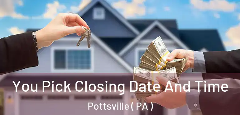  You Pick Closing Date And Time Pottsville ( PA )
