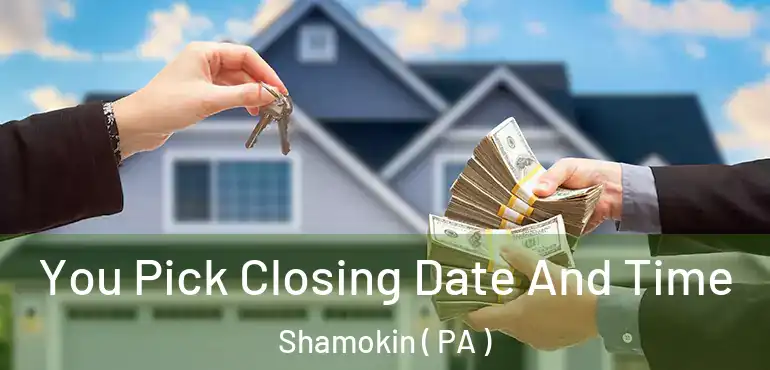  You Pick Closing Date And Time Shamokin ( PA )