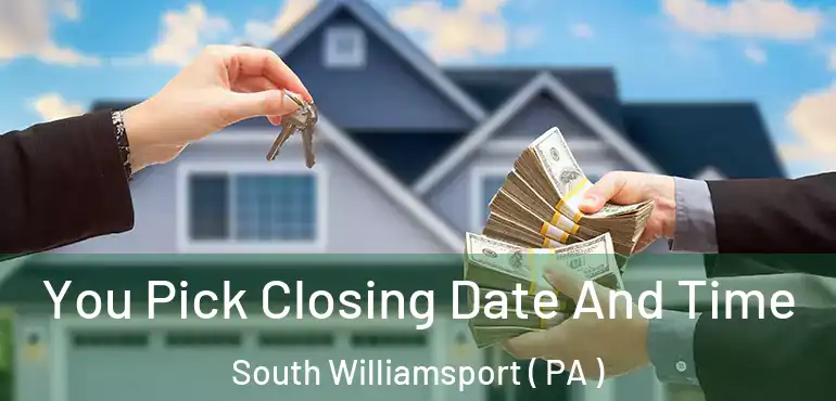  You Pick Closing Date And Time South Williamsport ( PA )
